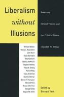 Liberalism Without Illusions - Essays on Liberal Theory & the Political Vision of Judith N Shklar (Paper) di Bernard Yack edito da University of Chicago Press