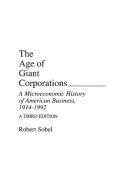 The Age of Giant Corporations di Robert Sobel edito da Praeger