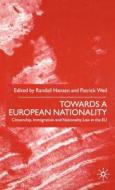 Towards A European Nationality di Patrick Weil, Randall Hansen edito da Palgrave USA