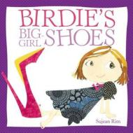 Birdie's Big-girl Shoes di Sujean Rim edito da Little, Brown & Company