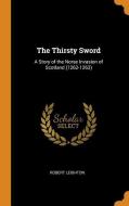 The Thirsty Sword di Robert Leighton edito da Franklin Classics Trade Press