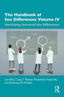 The Handbook Of Sex Differences Volume IV Identifying Universal Sex Differences di Lee Ellis, Craig T. Palmer, Rosemary Hopcroft, Anthony W. Hoskin edito da Taylor & Francis Ltd