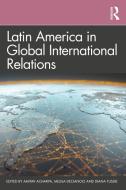 Latin America In Global International Relations edito da Taylor & Francis Ltd