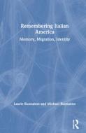 Remembering Italian America di Laurie Buonanno, Michael Buonanno edito da Taylor & Francis Ltd