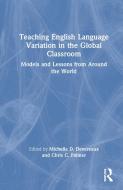 Teaching English Language Variation In The Global Classroom edito da Taylor & Francis Ltd