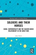 Soldiers And Their Horses di Jane Flynn edito da Taylor & Francis Ltd