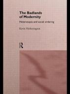The Badlands of Modernity di Kevin Hetherington edito da Routledge