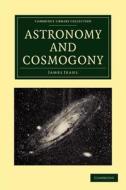 Astronomy And Cosmogony di Sir James Jeans edito da Cambridge University Press