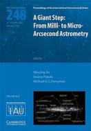 A Giant Step: From Milli- to Micro- Arcsecond Astrometry (IAU S248) di Wenjing Jin edito da Cambridge University Press