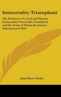 Immortality Triumphant di John Bovee Dods edito da Kessinger Publishing Co