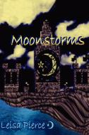 Moonstorms di Leisa Pierce edito da iUniverse
