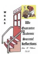 We Guarantee Academic Success! di John H. Williams edito da iUniverse