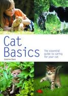 Cat Basics: The Essential Guide to Caring for Your Cat di Caroline Davis edito da Hamlyn (UK)