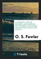 Maternity di O. S. Fowler edito da Trieste Publishing