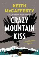 Crazy Mountain Kiss: A Sean Stranahan Mystery di Keith McCafferty edito da Viking
