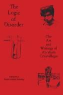The Logic of Disorder - The Art and Writing of Abraham Cruzvillegas di Robin Ad Greeley edito da Harvard University Press