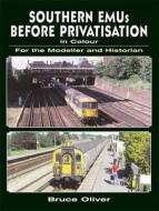 Southern Emus Before Privatisation In Colour For The Modeller And Historian di Bruce Oliver edito da Ian Allan Publishing
