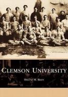 Clemson University di Helene M. Riley edito da ARCADIA PUB (SC)