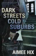 Dark Streets, Cold Suburbs di Aimee Hix edito da Llewellyn Publications,U.S.