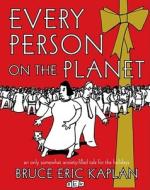 Every Person on the Planet: An Only Somewhat Anxiety-Filled Tale for the Holidays di Bruce Eric Kaplan edito da Simon & Schuster