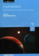 Exofrontiers: Big Questions in Exoplanetary Science di Nikku Madhusudhan edito da IOP PUBL LTD