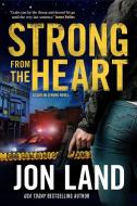 Strong from the Heart: A Caitlin Strong Novel di Jon Land edito da FORGE