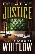 Relative Justice di Robert Whitlow edito da THOMAS NELSON PUB