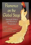 Flamenco on the Global Stage di K. Meira Goldberg edito da McFarland