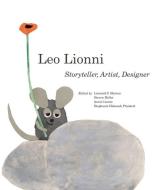 Leo Lionni: Between Worlds di Steven Heller, Leonard S. Marcus edito da ABBEVILLE PR