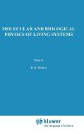 Molecular and Biological Physics of Living Systems di R. K. Mishra edito da Springer Netherlands