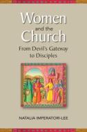 Women and the Church: From Devil's Gateway to Discipleship di Natalia Imperatori-Lee edito da PAULIST PR