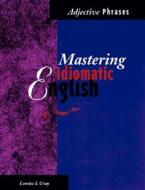 Mastering Idiomac.Adjective Phrase di Ntc edito da McGraw-Hill Education - Europe