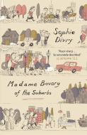 Madame Bovary of the Suburbs di Sophie Divry edito da Quercus Publishing