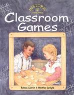 Classroom Games di Bobbie Kalman, Heather Levigne edito da CRABTREE PUB
