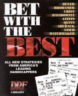 Bet with the Best: Expert Strategies from America's Leading Handicappers [With Racing Charts (50) Are Included)] di Steve Davidowitz, James Quinn, Tom Brohamer edito da Daily Racing Form