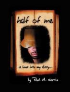 Half Of Me A Look Into My Diary di Paul M Harris edito da Outskirts Press