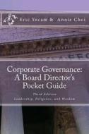 Corporate Governance: A Board Director's Pocket Guide: Leadership, Diligence, and Wisdom di Eric Yocam, Annie Choi edito da Yocam Publishing LLC
