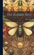 The Blessed Bees di John Allen edito da LEGARE STREET PR