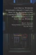Electrical Workers Standard Library: Complete, Practical, Authoritative, Comprehensive, Up-to-date Working Manuals for Electrical Workers: 6 di Henry C. Horstmann, Victor H. Tousley edito da LEGARE STREET PR