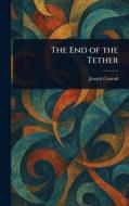 The End of the Tether di Joseph Conrad edito da Creative Media Partners, LLC