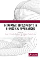 Disruptive Developments In Biomedical Applications edito da Taylor & Francis Ltd