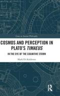 Cosmos And Perception In Plato's Timaeus di Mark Eli Kalderon edito da Taylor & Francis Ltd