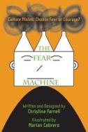 The FEAR Machine di Christine Farrell edito da FriesenPress