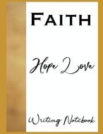 Faith Hope Love Writing Notebook di Ahavaha edito da INDEPENDENTLY PUBLISHED