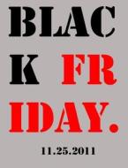 Black Friday di Garett Yahn, Jordan Tynes edito da Lulu.com