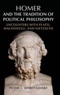 Homer And The Tradition Of Political Philosophy di Peter J. Ahrensdorf edito da Cambridge University Press