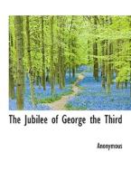 The Jubilee Of George The Third di Anonymous edito da Bibliolife