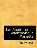 Les Aventures De Mademoiselle Mariette di Anonymous edito da Bibliolife