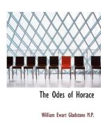 The Odes Of Horace di William Ewart Gladstone edito da Bibliolife