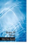 History Of Mexico di Hubert Howe Bancroft edito da Bibliolife